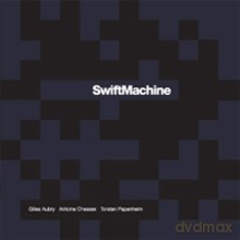 Gilles Aubry, Antoine Chessex, Torsten Papenheim: Swift Machine [CD]