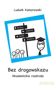 Bez drogowskazu. Akademickie rozdroża - Ludwik Komorowski [KSIĄŻKA]