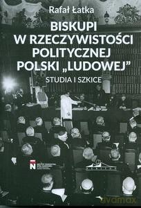 Biskupi w rzeczywistości politycznej Polski - Rafał Łatka [KSIĄŻKA]
