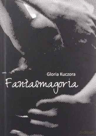 Fantasmagoria - Gloria Kuczora [KSIĄŻKA]