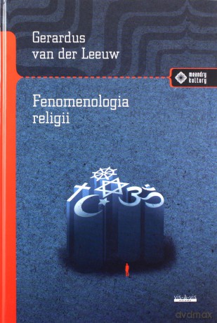 Fenomenologia religii - van der Leeuw Gerardus [KSIĄŻKA]
