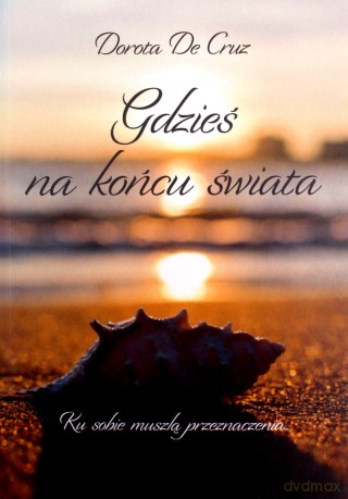 Gdzieś na końcu świata - Dorota De Cruz [KSIĄŻKA]
