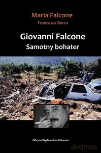 Giovanni Falcone. Samotny bohater - Maria Falcone, Francesa Barra [KSIĄŻKA]