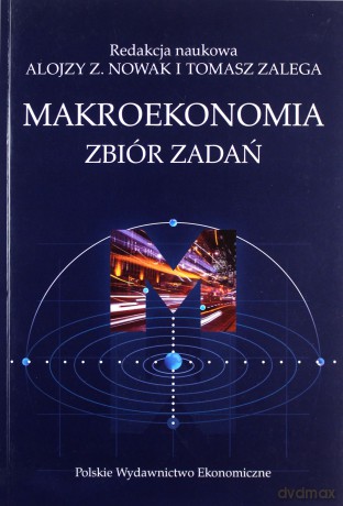 Makroekonomia. Zbiór zadań - Alojzy Nowak, Tomasz Zalega [KSIĄŻKA]