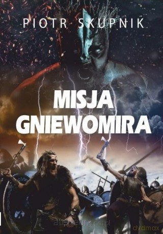 Misja Gniewomira - Piotr Skupnik [KSIĄŻKA]