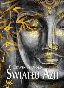 Światło Azji - Edwin Arnold [KSIĄŻKA]