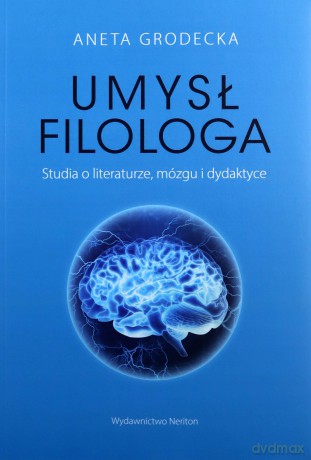 Umysł filologa. Studia o literaturze - Aneta Grodecka [KSIĄŻKA]