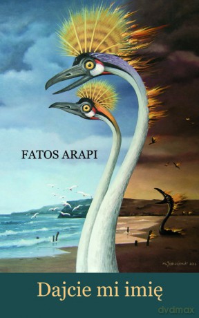 Dajcie mi imię - Fatos Arapi [KSIĄŻKA]