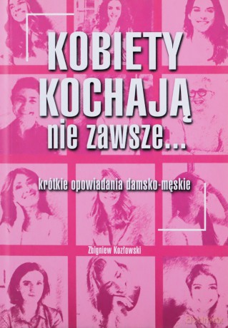 Kobiety kochają nie zawsze... - Zbigniew Kozłowski [KSIĄŻKA]