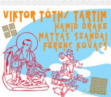Viktor Tóth, Hamid Drake, Mátyás Szandai: Tartim [CD]