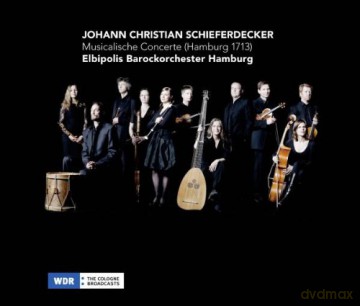 Elbipolis Barockorchester Hamburg: Johann Christian Schieferdecker: Musicalische Concerte (Hamburg 1713) [CD]