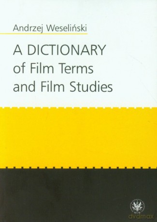 A Dictionary of Film Terms and Film Studies - Andrzej Weseliński [KSIĄŻKA]