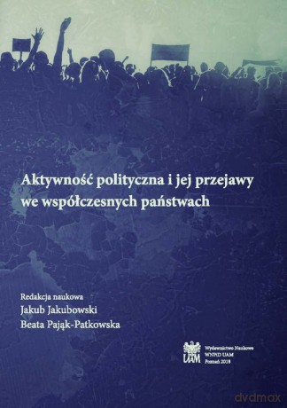 Aktywność polityczna i jej przejawy we współczesnych państwach [KSIĄŻKA]