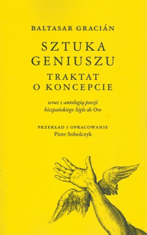 Baltasar Gracián Sztuka geniuszu - Piotr Sobolczyk [KSIĄŻKA]