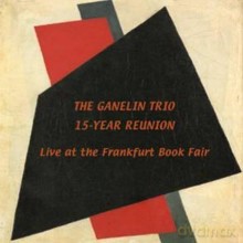 Vyacheslav Ganelin, Vladimir Tarasov, Vladimir Chekasin: 15-year Reunion - Live At Frankfurt Book Fair [CD]