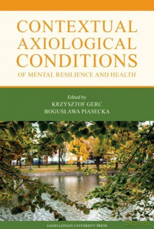 Contextual Axiological Conditions of Mental Resilience and Health [KSIĄŻKA]