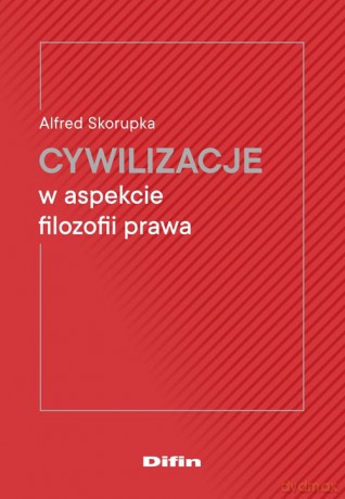 Cywilizacje w aspekcie filozofii prawa - Alfred Skorpuk [KSIĄŻKA]