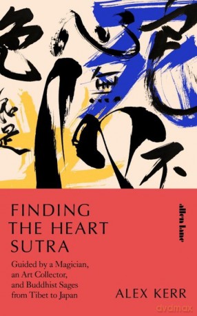 Finding the Heart Sutra - Alex Kerr [KSIĄŻKA]