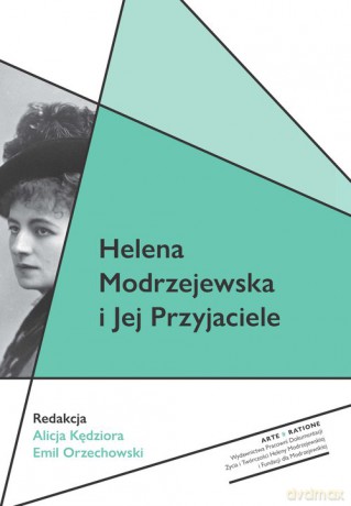 Helena Modrzejewska i Jej Przyjaciele - Alicja Kędziora, Emil Orzechowski [KSIĄŻKA]