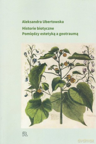 Historie biotyczne - Aleksandra Ubertowska [KSIĄŻKA]