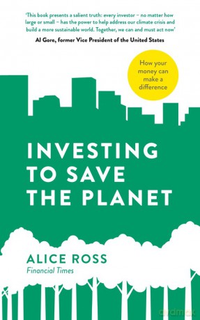 Investing To Save The Planet - Alice Ross [KSIĄŻKA]
