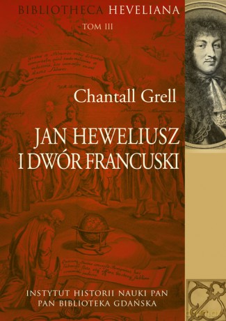Jan Heweliusz i dwór francuski - Chantall Grell [KSIĄŻKA]