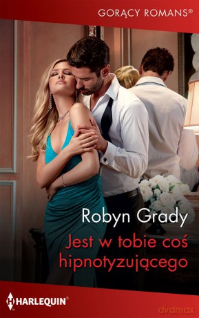 Jest w tobie coś hipnotyzującego - Robyn Grady [KSIĄŻKA]