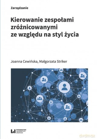 Kierowanie zespołami zróżnicowanymi ze względu na styl życia - Joanna Cewińska, Małgorzata Striker [KSIĄŻKA]