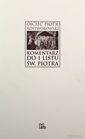 Komentarz do 1 Listu św. Piotra - Piotr Rostworowski [KSIĄŻKA]