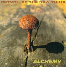 Return Of The New Thing: Alchemy [CD]
