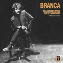 Glenn Branca: Selections from the Symphonies (Works for Electric Guitar) [CD]