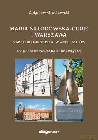 Maria Skłodowska-Curie i Warszawa - Zbigniew Grochowski [KSIĄŻKA]