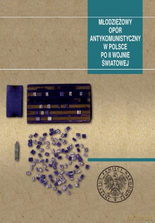 Młodzieżowy opór antykomunistyczny w Polsce po II wojnie światowej [KSIĄŻKA]