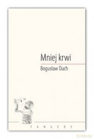 Mniej krwi - Bogusław Duch [KSIĄŻKA]