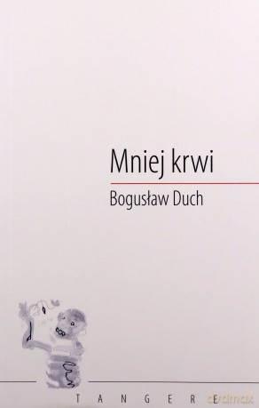 Mniej krwi - Bogusław Duch [KSIĄŻKA]