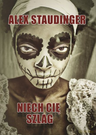 Niech cię szlag - Alex Staudinger [KSIĄŻKA]