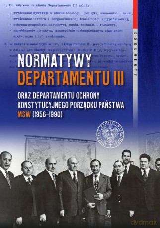 Normatywy Departamentu III oraz Departamentu Ochrony Konstytucyjnego Porządku Państwa MSW (1956-1990) - Cyprian Wilanowski [KSIĄŻKA]