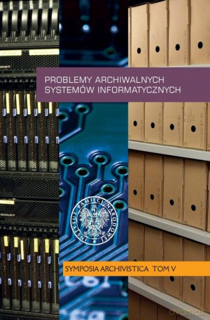 Problemy archiwalnych systemów informatycznych [KSIĄŻKA]