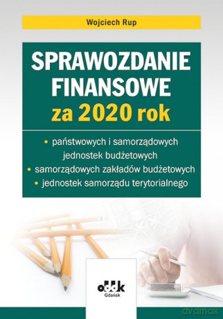 Sprawozdanie finansowe za 2020 rok/JBK1408 - Wojciech Rup [KSIĄŻKA]