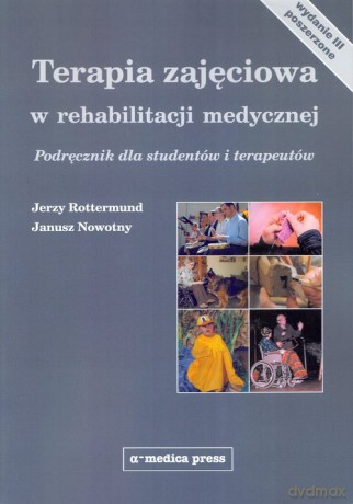 Terapia zajęciowa w rehabilitacji medycznej - Jerzy Rottermund, Janusz Nowotny [KSIĄŻKA]