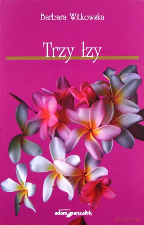 Trzy łzy - Barbara Witkowska [KSIĄŻKA]