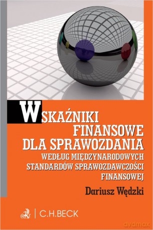 Wskaźniki finansowe dla sprawozdania wg. Miedzynarodowych Standardów Sprawozdawczości Finansowej - Dariusz Wędzki [KSIĄŻKA]