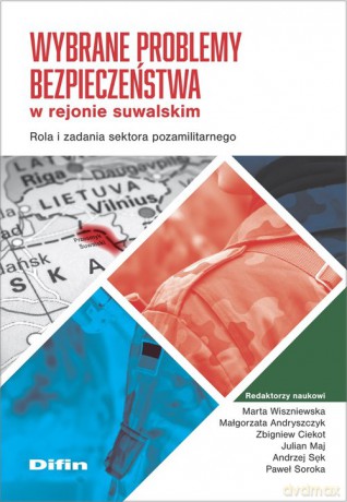 Wybrane problemy bezpieczeństwa w rejonie suwalskim [KSIĄŻKA]
