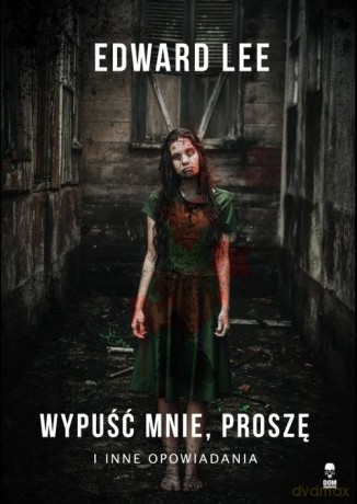 Wypuść mnie, proszę - Edward Lee [KSIĄŻKA]