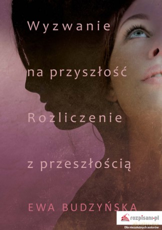 Wyzwanie na przyszłość Rozliczenie z przeszłością - Ewa Budzyńska [KSIĄŻKA]