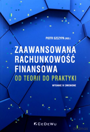 Zaawansowana rachunkowość finansowa od teorii do praktyki [KSIĄŻKA]