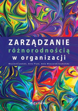 Zarządzanie różnorodnością w organizacji - Wojciech Leoński, Anna Pluta [KSIĄŻKA]
