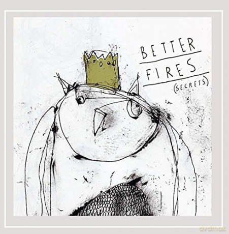 Better Fires: (Secrets) [CD]