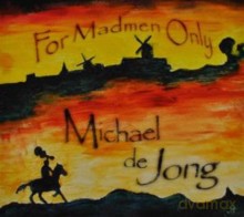 Michael De Jong: For Madmen Only [CD]