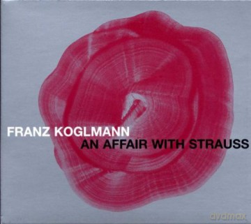 Franz Koglmann: An Affair With Strauss [CD]